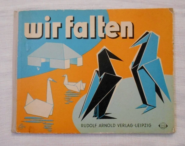 J. Schőnherr, G. Schumann - Wir Falten Eine Auswahl Thematisch geordneter Papierfaltarbeiten - německy