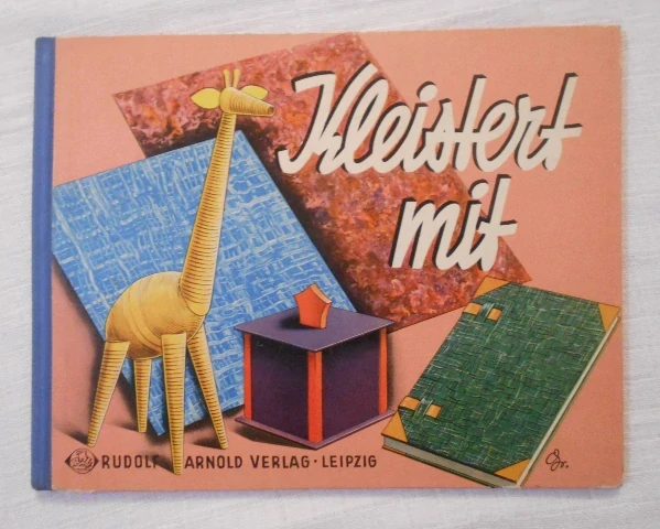 Gerta Schumann - Kleistert mit Methodische Anleitung für Werkarbeiten aus Papier und Pappe - německy