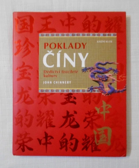 John Chinnery - Poklady Číny Dědictví tisícileté kultury - 2008