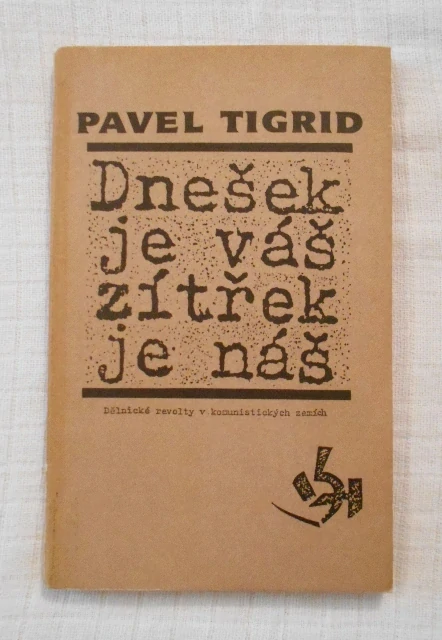 Pavel Tigrid - Dnešek je váš, zítřek je náš - 1990