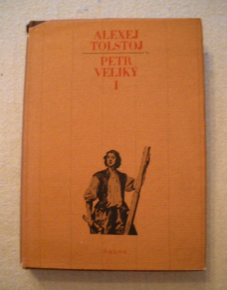 Alexej Tolstoj - Petr Veliký svazek I. - Odeon 1982