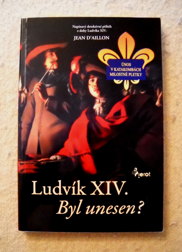 Jean D´Aillon - Ludvík XIV. Byl unesen? - Pierot 2009