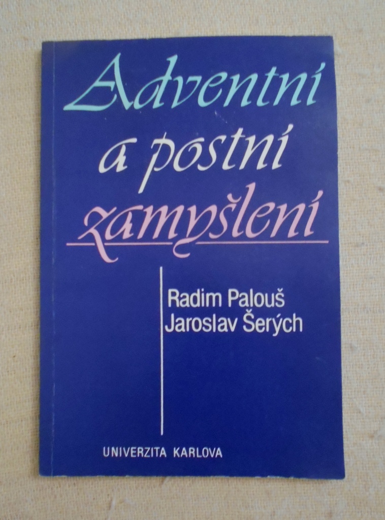 R. Palouš, J. Šerých - Adventní a postní zamyšlení - Karolinum 1992