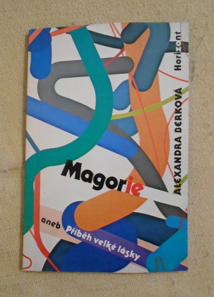 Alexandra Berková - Magorie aneb Příběh velké lásky - Horizont 1991