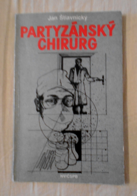 Ján Štiavnický - Partyzánský chirurg - 1986