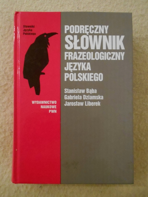 Podręczny słownik frazeologiczny języka polskiego - Praktický frazeologický slovník polského jazyka - 2001