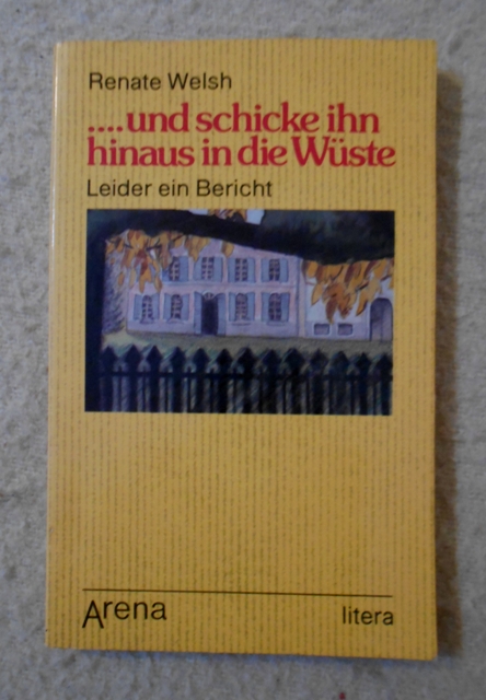 Renate Welsh - ... und schicke ihn hinaus in die Wüste - 1988