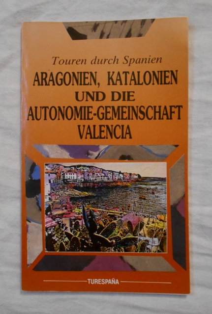 Turistická brožura Aragonien, Katalonien ind die Autonomie-Gemeinschaft Valencia - v němčině - 1989
