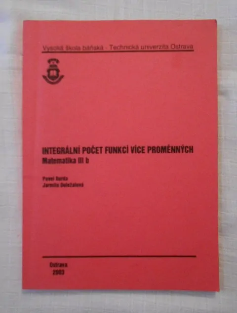 Burda, Doležalová - Matematika IIIB - Integrální počet funkcí více proměnných - VŠB-TU Ostrava 2003