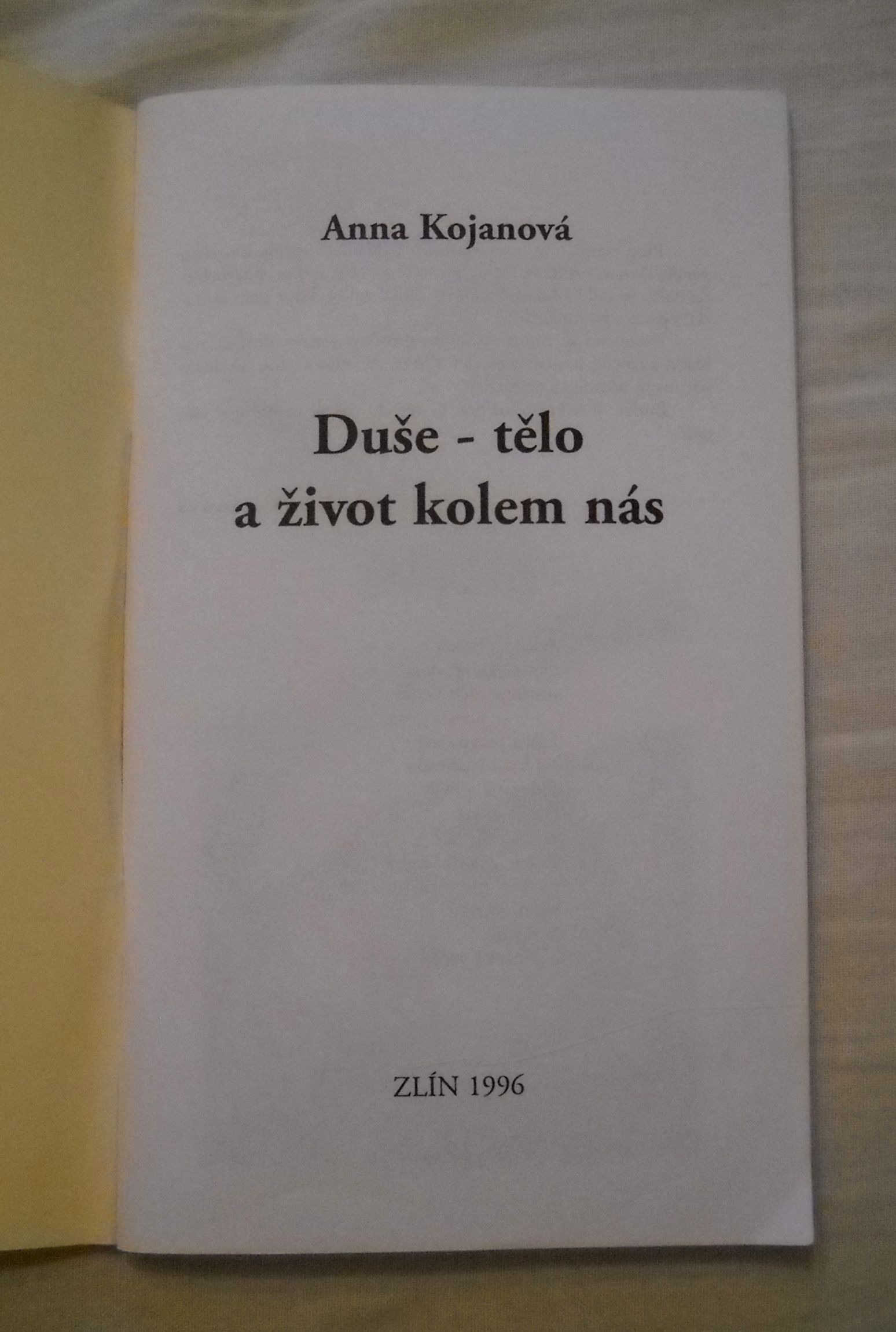 Anna Kojanová - Duše - tělo a život kolem nás - Zlín 1996
