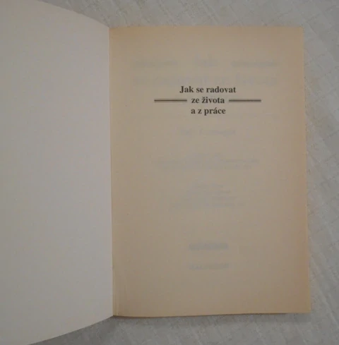 Dale Carnegie - Jak se radovat ze života a z práce - 2001