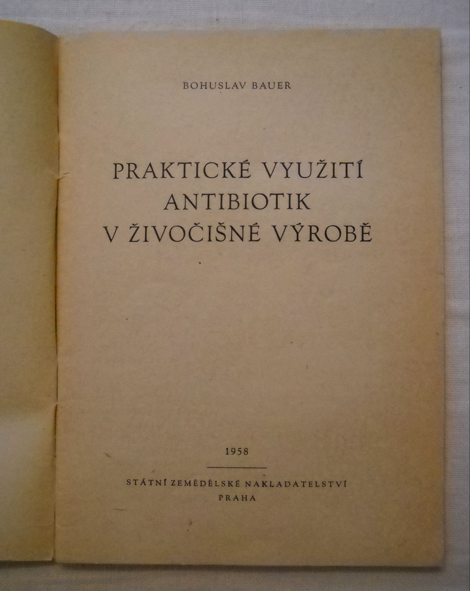 Bohuslav Bauer - Praktické využití antibiotik v živočišné výrobě - Praha 1958