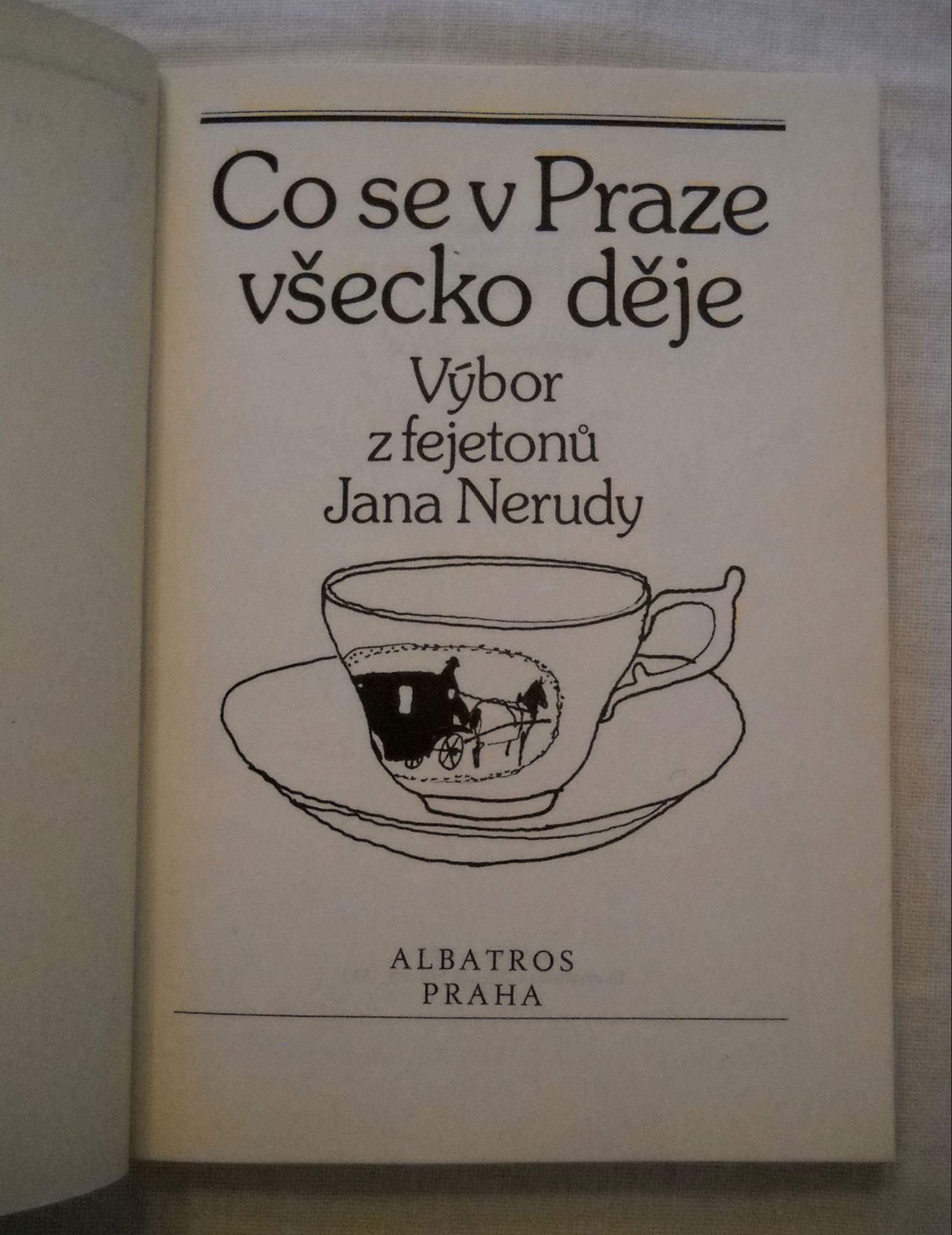 Jan Neruda - Co se v Praze všecko děje - Albatros 1985