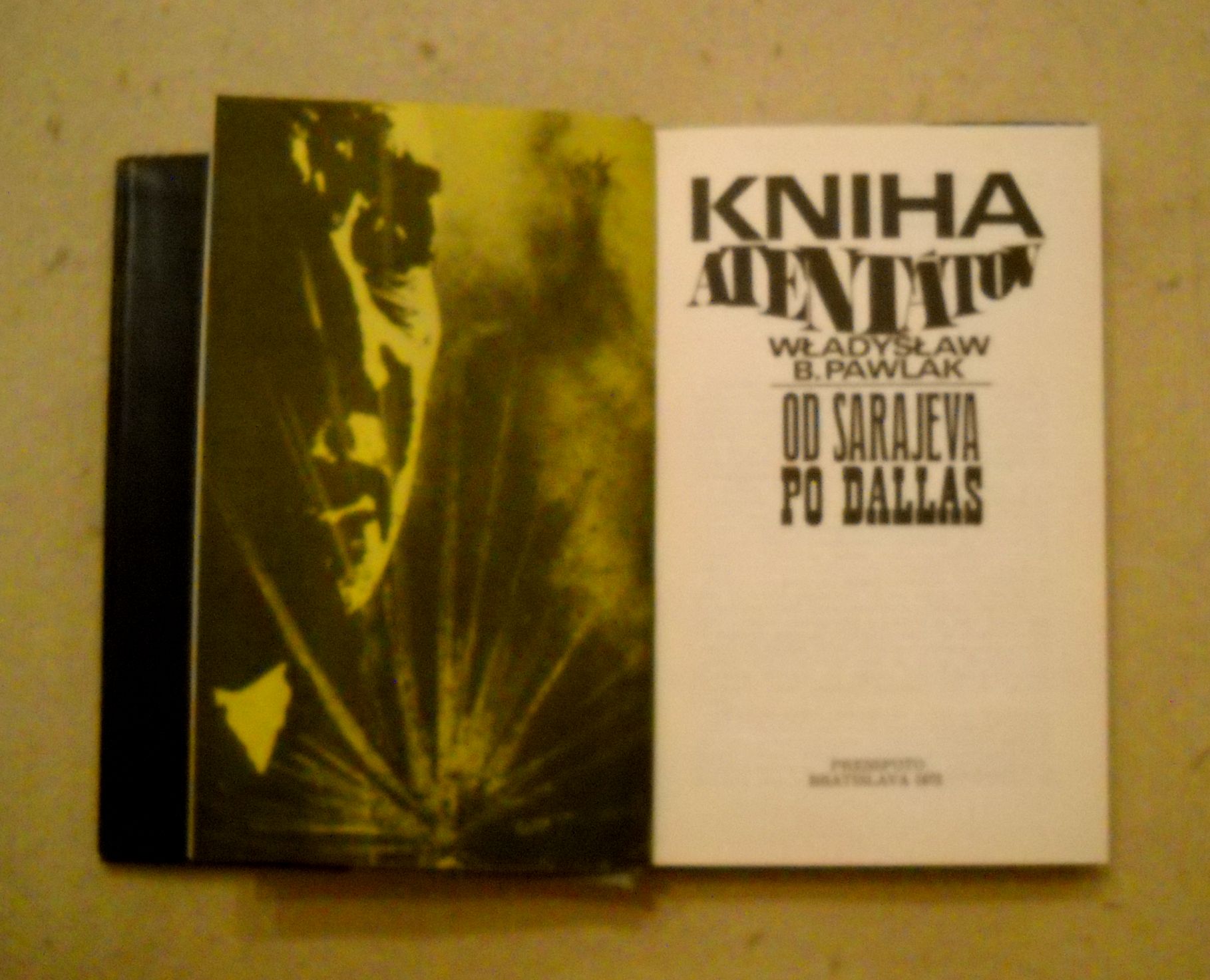 Władysław B. Pawlak - Kniha atentátů - Od Sarajeva po Dallas - 1972