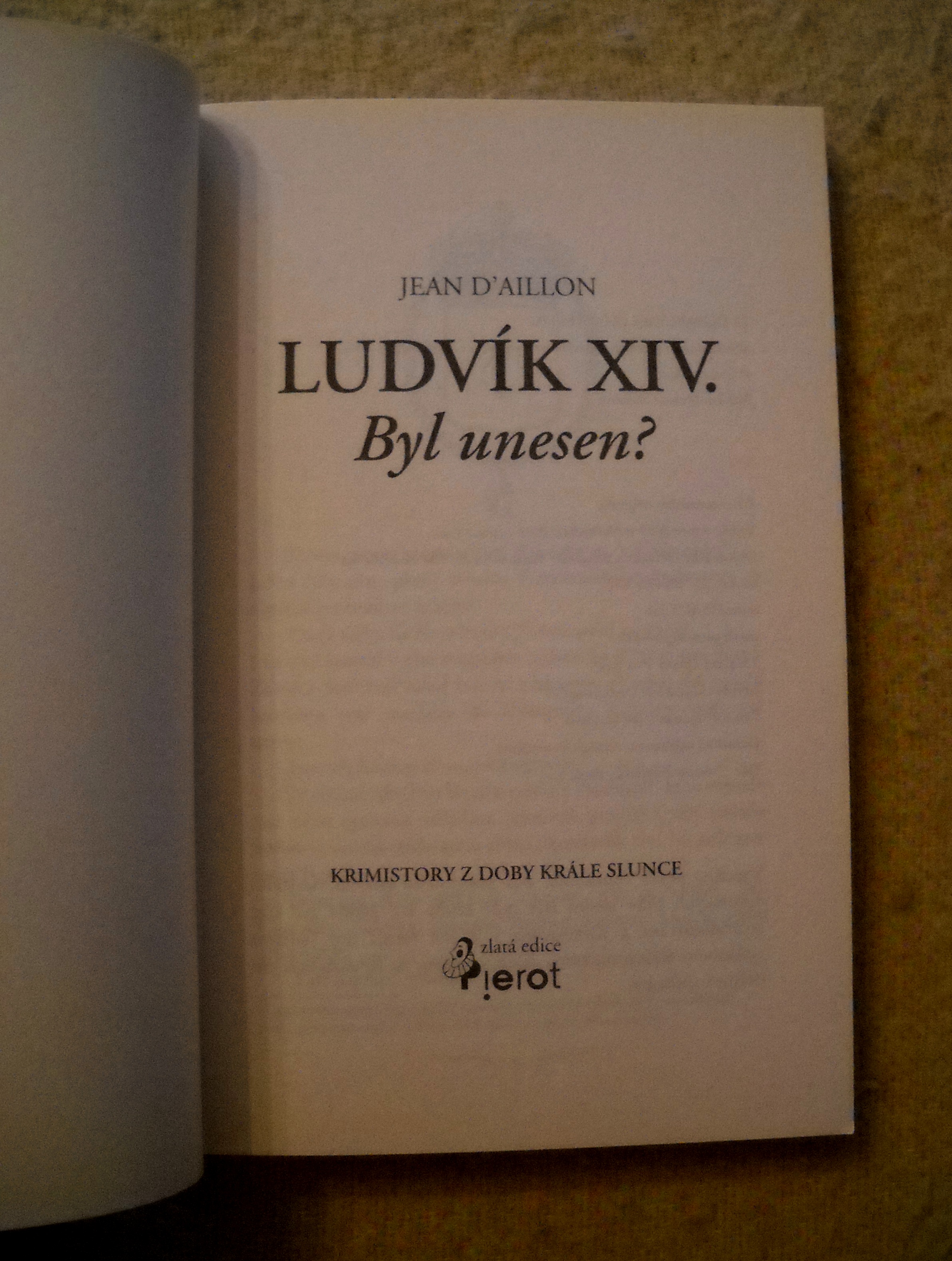 Jean D´Aillon - Ludvík XIV. Byl unesen? - Pierot 2009