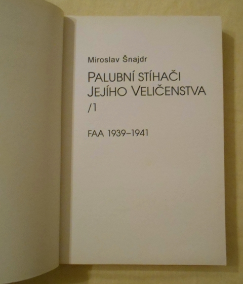 Miroslav Šnajdr - Palubní stíhači jejího Veličenstva I. FAA 1939-1941 - 1996