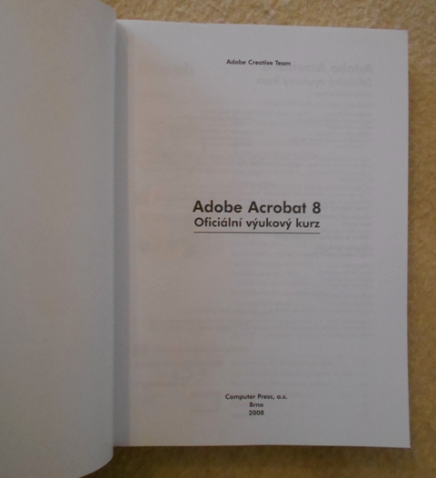 Adobe Acrobat 8 Oficiální výukový kurz 2008