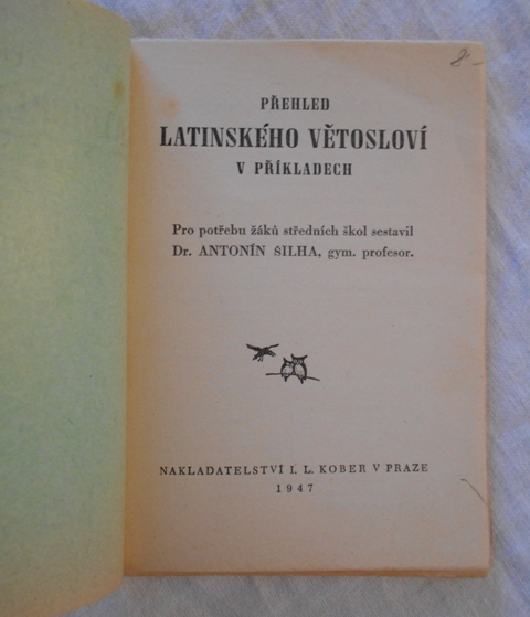 Antonín Šilha - Přehled latinského větosloví v příkladech - 1947