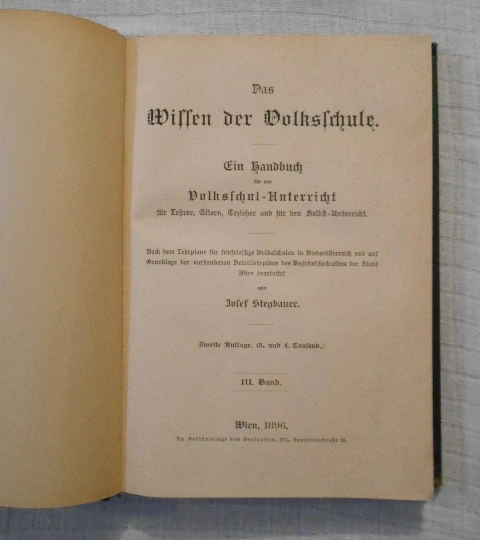 Josef Stegbauer - Das Wissen der Volkschulle Ein Handbuch für den Volksschul-Unterricht III. Band - Wien 1896