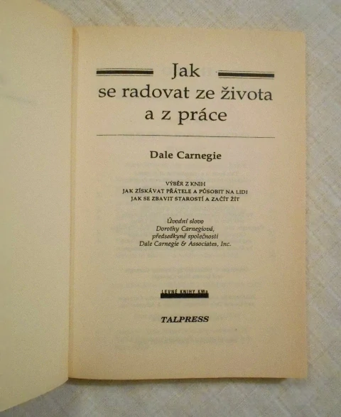 Dale Carnegie - Jak se radovat ze života a z práce - 2001