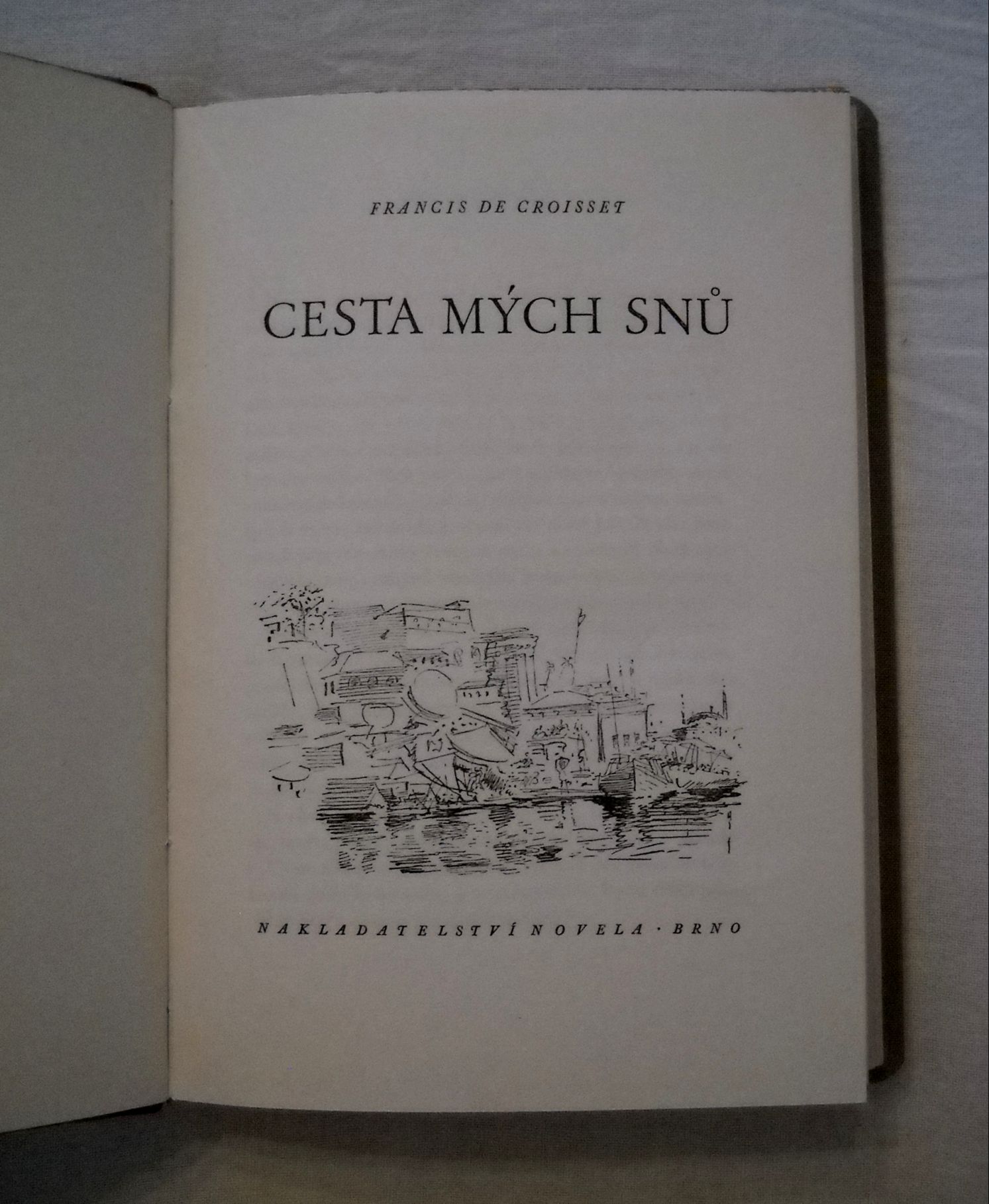 Francis de Croisset - Cesta mých snů - Brno 1946