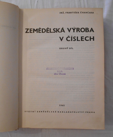 Ing. František Čvančara - Zemědělská výroba v číslech II. - Praha 1965