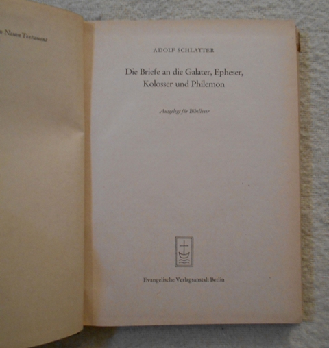 Adolf Schlatter - Die Briefe an die Galater, Epheser, Kolosser und Philemon - 1954 - německy