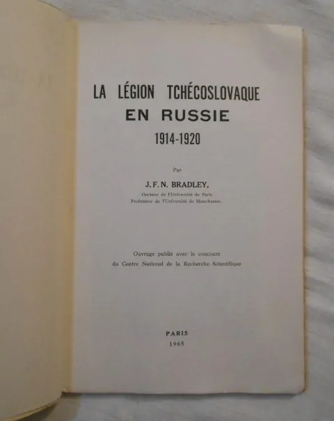 J.F.N. Bradley - La Légion Tchécoslovaque en Russie 1914-1920 - 1965 - francouzsky