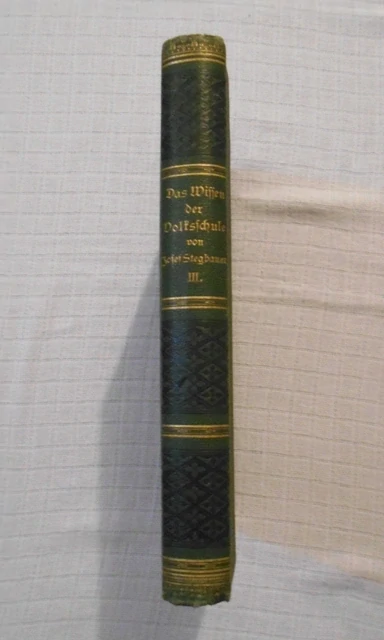 Josef Stegbauer - Das Wissen der Volkschulle Ein Handbuch für den Volksschul-Unterricht III. Band - Wien 1896