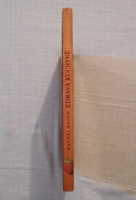 Rachel Haigh - Zdravá kuchyně Atraktivní recepty - 1992