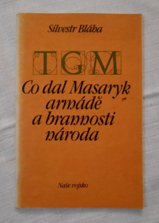 Silvestr Bláha - Co dal Masaryk armádě a brannosti národa - 1990