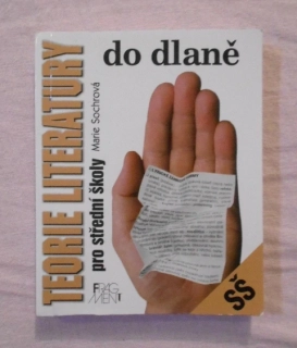Marie Sochrová - Teorie literatury do dlaně pro střední školy - 2002