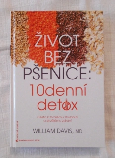 William Davis - Život bez pšenice: 10denní detox - 2016