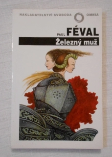 Paul Féval - Železný muž - Omnia 1992
