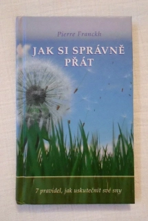 Pierre Franckh - Jak si správně přát - 2005