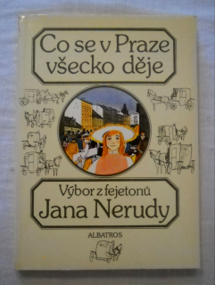 Jan Neruda - Co se v Praze všecko děje - Albatros 1985