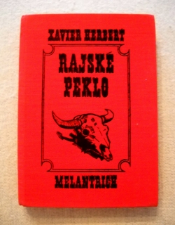 Xavier Herbert - Rajské peklo - Melantrich 1977