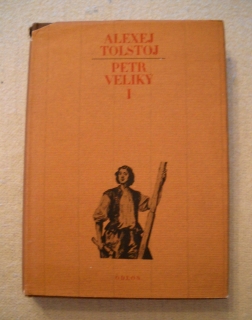 Alexej Tolstoj - Petr Veliký svazek I. - Odeon 1982