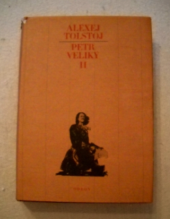 Alexej Tolstoj - Petr Veliký svazek II. - Odeon 1982