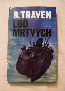 Bruno Traven - Loď mrtvých - Svoboda 1980