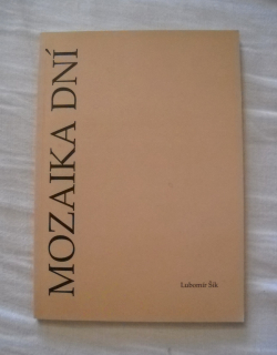 Lubomír Šik - Mozaika dní - S PODPISEM AUTORA A ILUSTR.