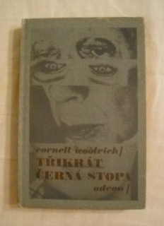 Cornell Woolrich - Třikrát černá stopa - Odeon 1988