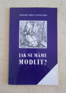 R. Abeln, A. Kner - Jak se máme modlit? - 1994