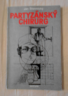 Ján Štiavnický - Partyzánský chirurg - 1986