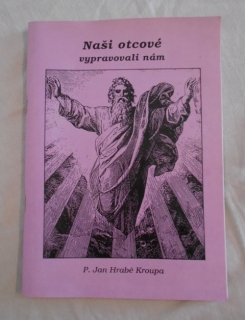 P. Jan Hrabě Kroupa - Naši otcové vypravovali nám - 1994