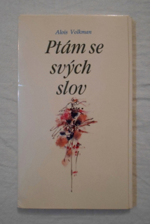 Alois Volkman - Ptám se svých slov - 1990 - S PODPISEM