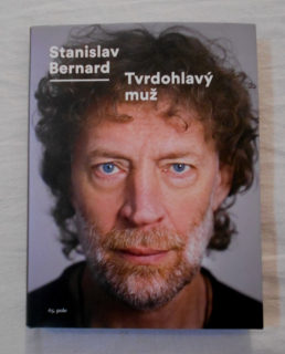 Stanislav Bernard - Tvrdohlavý muž - 2014