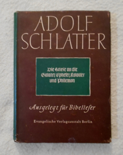 Adolf Schlatter - Die Briefe an die Galater, Epheser, Kolosser und Philemon - 1954 - německy