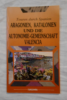 Turistická brožura Aragonien, Katalonien ind die Autonomie-Gemeinschaft Valencia - v němčině - 1989