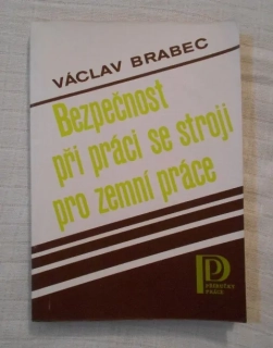 Václav Brabec - Bezpečnost při práci se stroji pro zemní práce - 1987